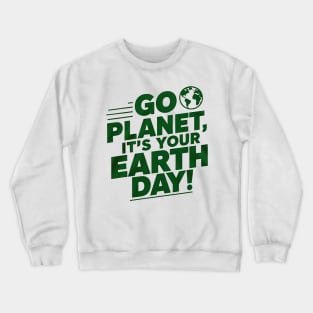 Go Planet Its Your Earth Day Teacher Kids Funny Earth Day Crewneck Sweatshirt